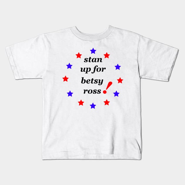 stand up for betsy ross Kids T-Shirt by rashiddidou